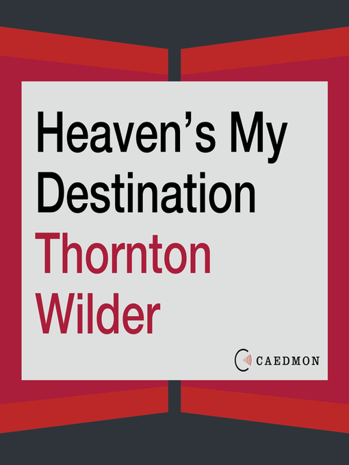 Title details for Heaven's My Destination by Thornton Wilder - Available